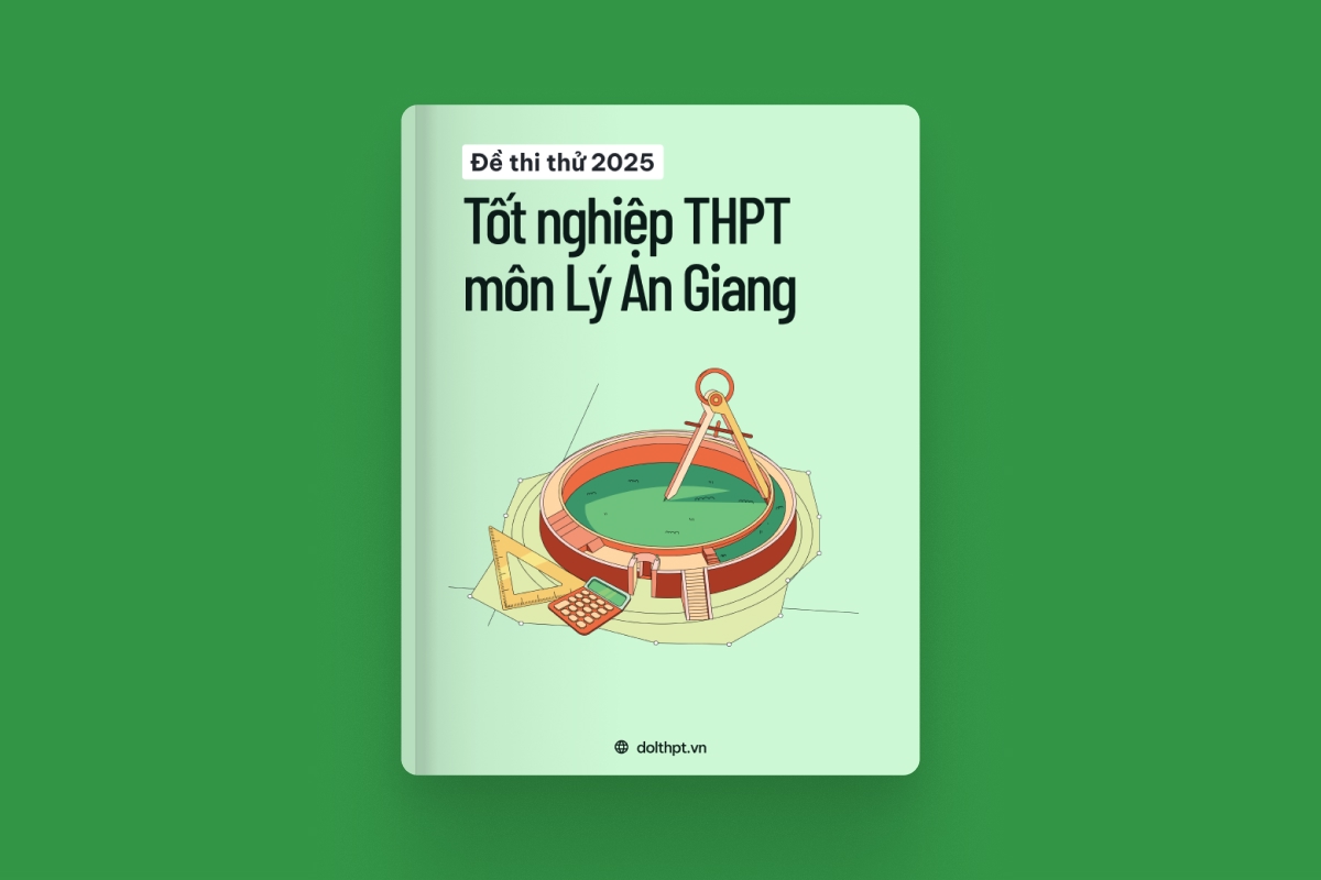 Đề thi thử tốt nghiệp THPT môn Vật Lý Sở GD&ĐT An Giang năm 2025 exam cover