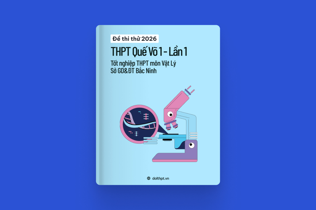 Đề thi thử tốt nghiệp THPT môn Vật Lý Trường THPT Quế Võ 1 Sở GD&ĐT Bắc Ninh lần 1 năm 2026 exam cover