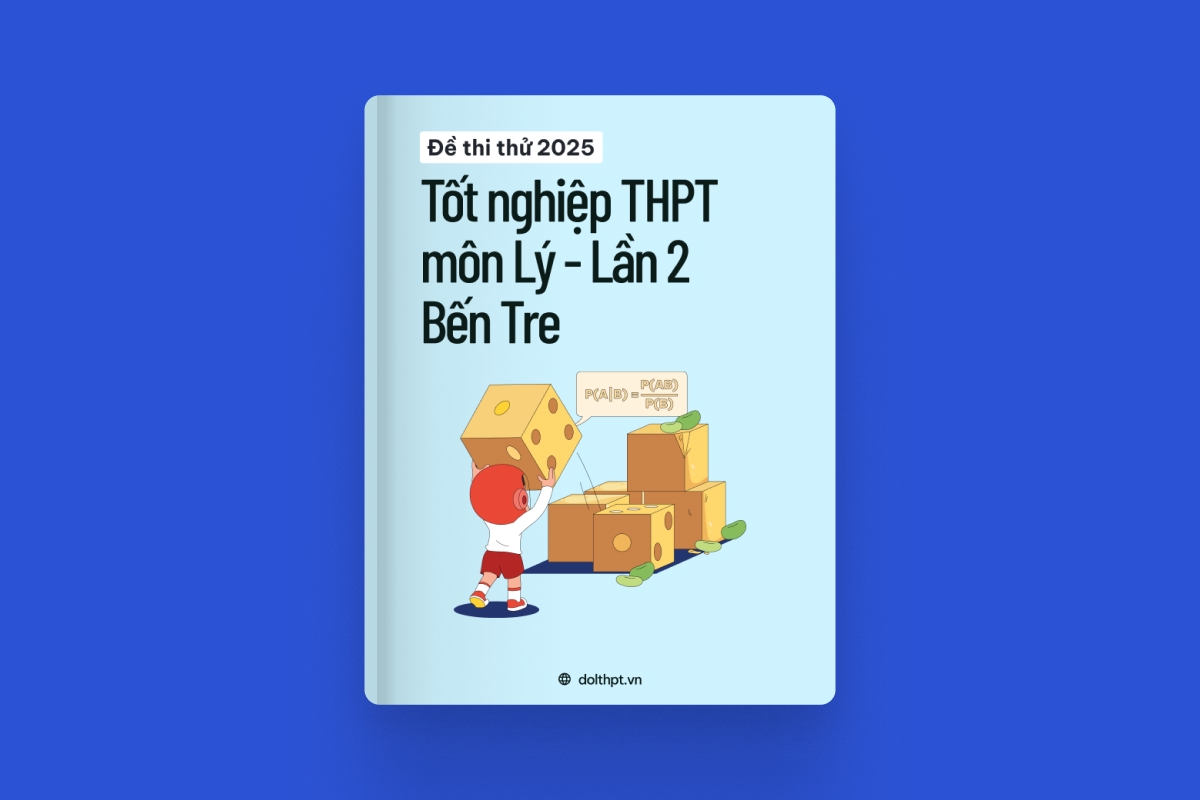 Đề thi thử tốt nghiệp THPT môn Vật Lý  Sở GD&ĐT Bến Tre lần 2 năm 2025 exam cover