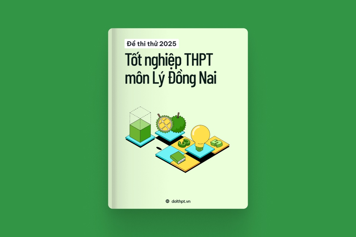 Đề thi thử tốt nghiệp THPT môn Vật Lý Sở GD&ĐT Đồng Nai năm 2025 exam cover