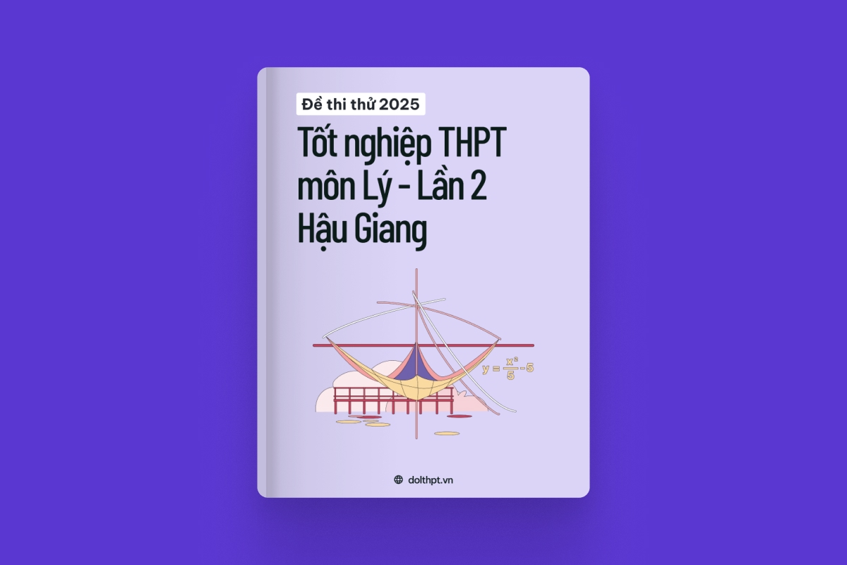 Đề thi thử tốt nghiệp THPT môn Vật Lý Sở GD&ĐT Hậu Giang lần 2 năm 2025 exam cover
