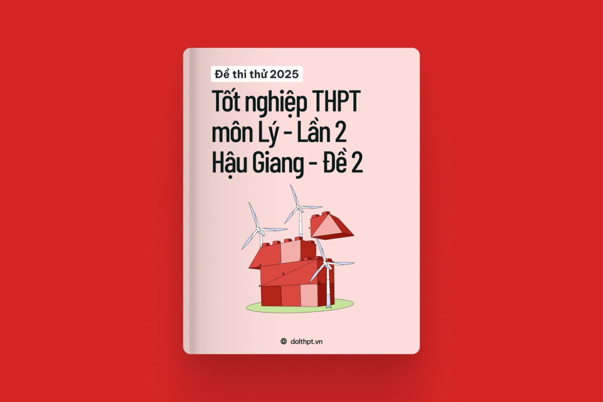 Đề thi thử tốt nghiệp THPT môn Vật Lý Sở GD&ĐT Hậu Giang lần 2 năm 2025 - Mã đề 02 exam cover