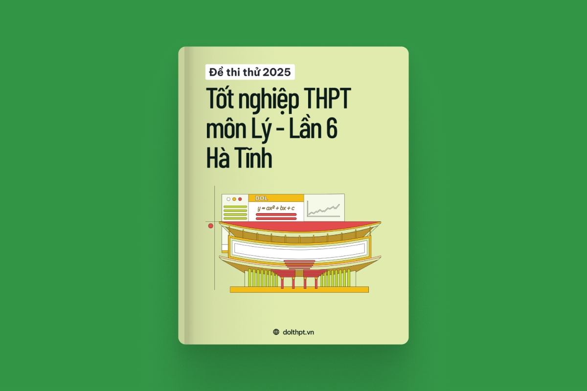 Đề thi thử tốt nghiệp THPT môn Vật Lý Sở GD&ĐT Hà Tĩnh lần 6 năm 2025 exam cover