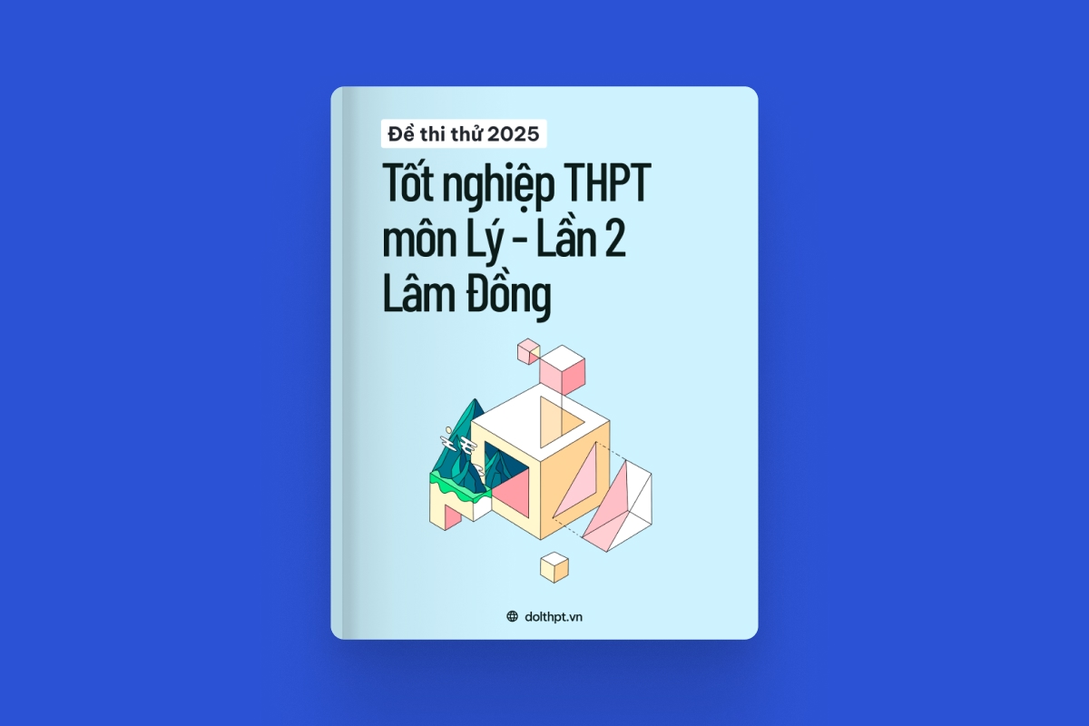 Đề thi thử tốt nghiệp THPT môn Vật Lý Sở GD&ĐT Lâm Đồng lần 2 năm 2025 exam cover