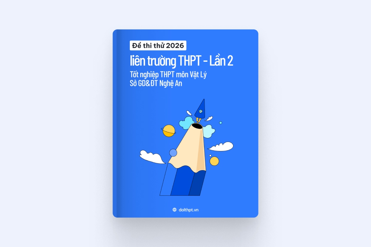 Đề thi thử tốt nghiệp THPT môn Vật Lý liên Trường Sở GD&ĐT Nghệ An lần 2 năm 2026 exam cover