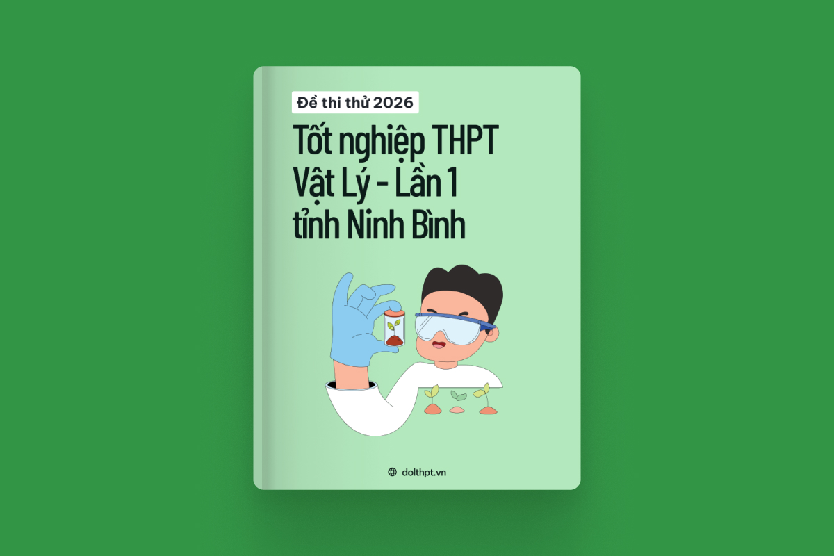 Đề thi thử tốt nghiệp THPT môn Vật Lý Sở GD&ĐT Ninh Bình lần 1 năm 2026 exam cover
