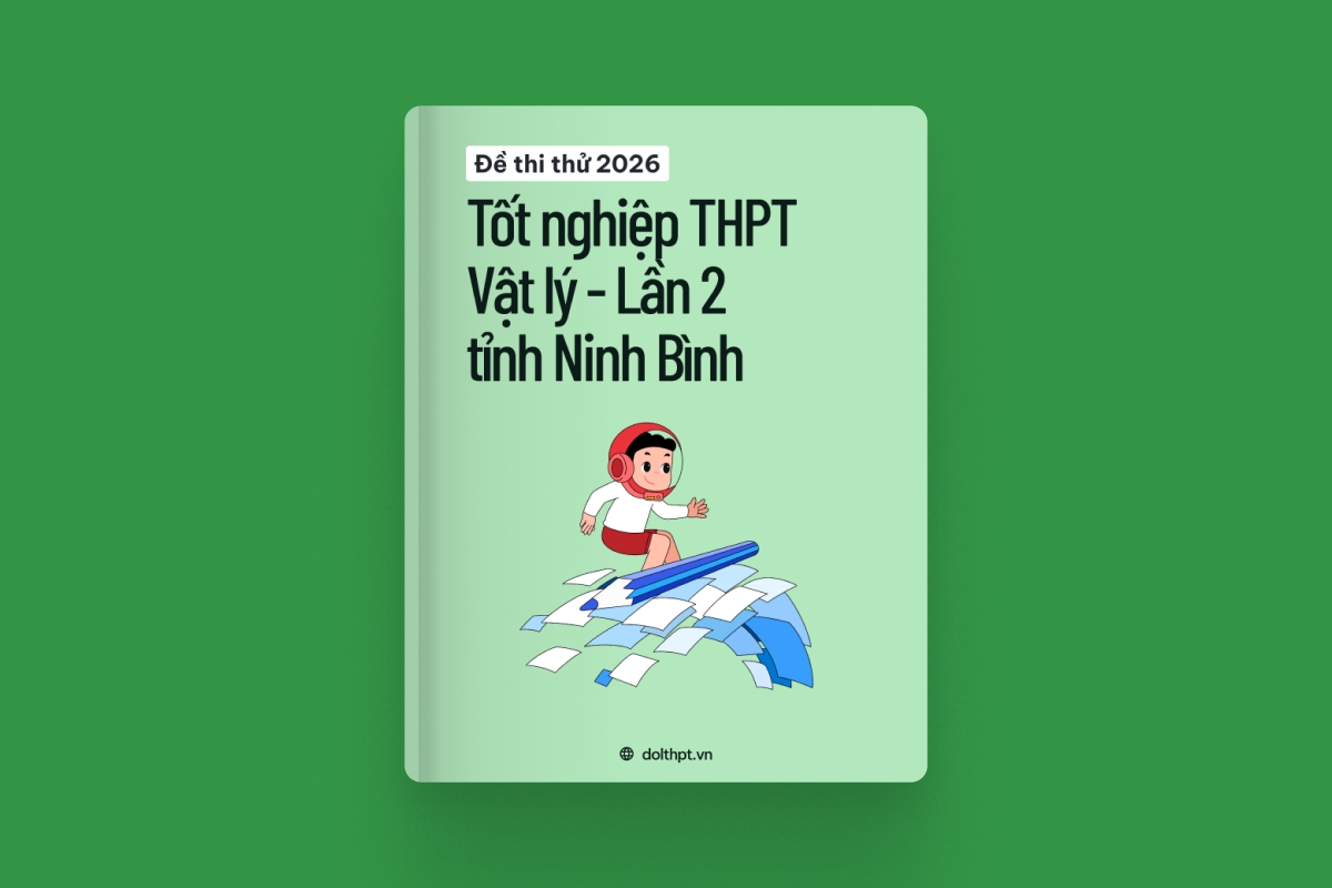 Đề thi thử tốt nghiệp THPT môn Vật Lý Sở GD&ĐT Ninh Bình lần 2 năm 2026 exam cover