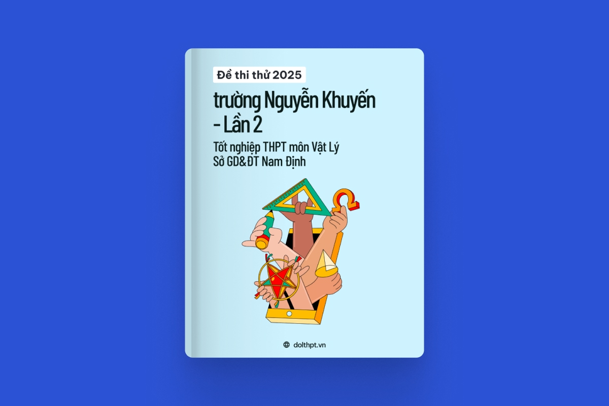 Đề thi thử tốt nghiệp THPT môn Vật Lý trường Nguyễn Khuyến Sở GD&ĐT Nam Định lần 2 năm 2025 exam cover