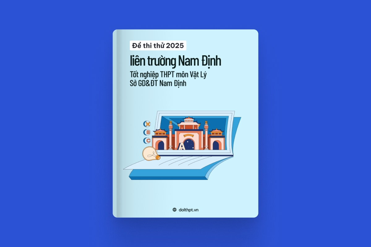 Đề thi thử tốt nghiệp THPT môn Vật Lý liên trường Sở GD&ĐT Nam Định 2025 exam cover