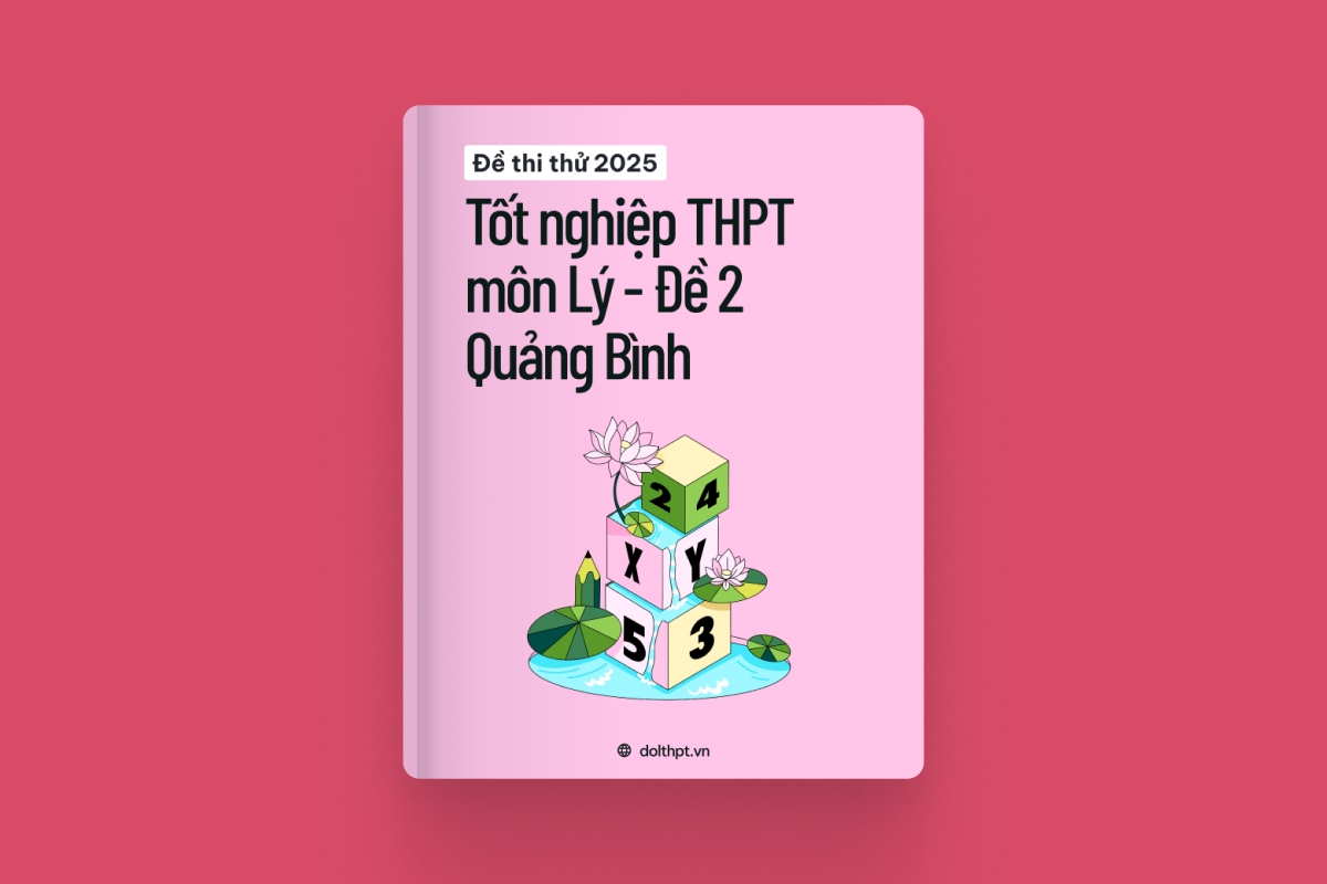 Đề thi thử tốt nghiệp THPT môn Vật Lý Sở GD&ĐT Quảng Bình năm 2025 - Mã đề 02 exam cover