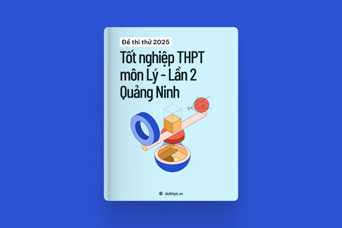 Đề thi thử tốt nghiệp THPT môn Vật Lý Sở GD&ĐT Quảng Ninh lần 2 năm 2025 exam cover