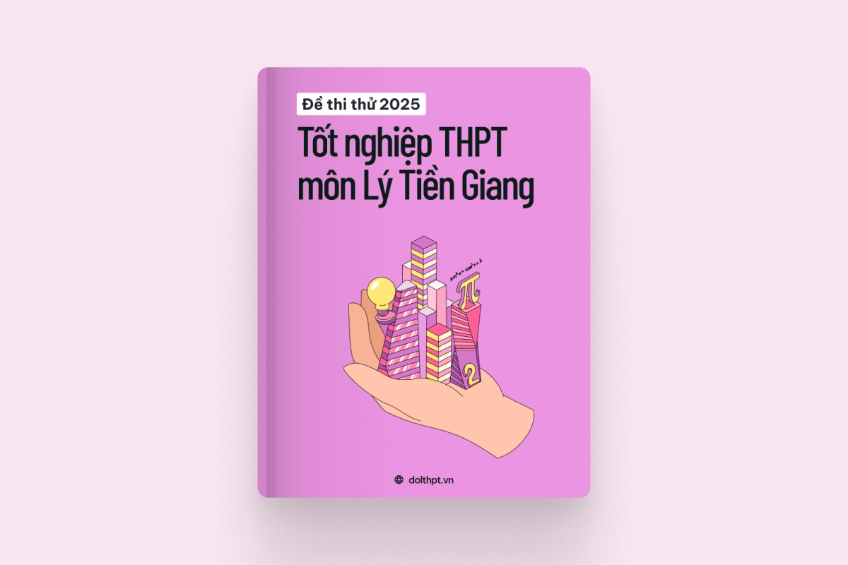 Đề thi thử tốt nghiệp THPT môn Vật Lý Sở GD&ĐT Tiền Giang năm 2025 exam cover