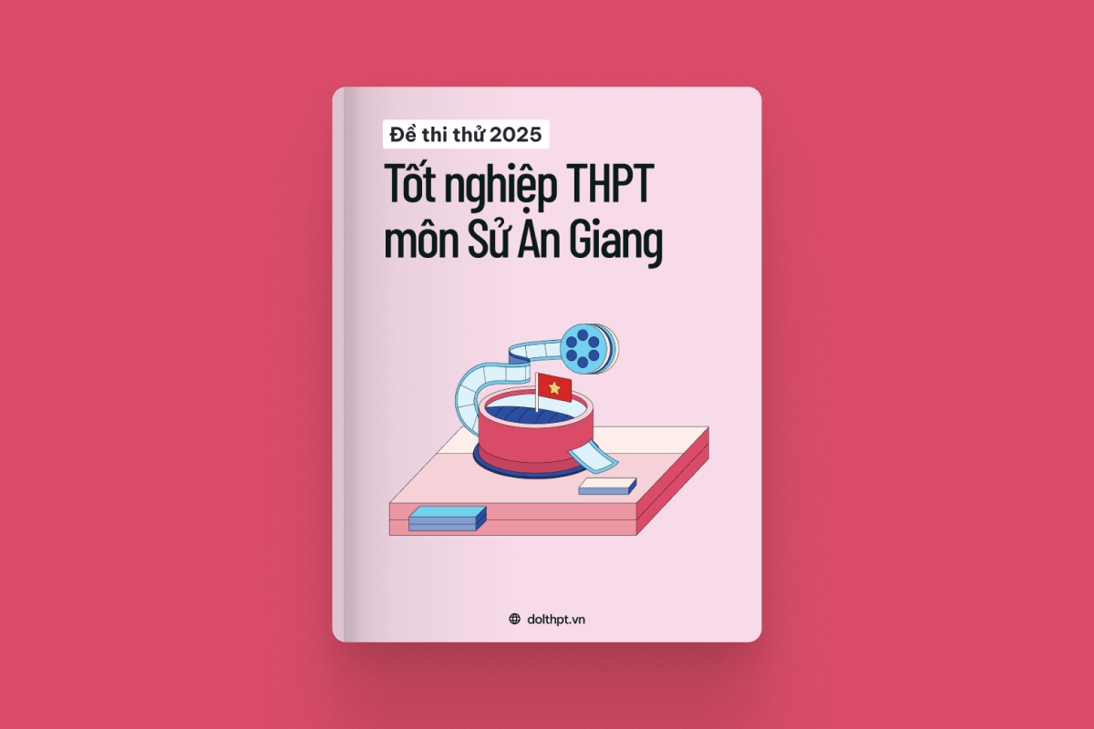 Đề thi thử tốt nghiệp THPT môn Lịch Sử Sở GD&ĐT An Giang năm 2025 exam cover