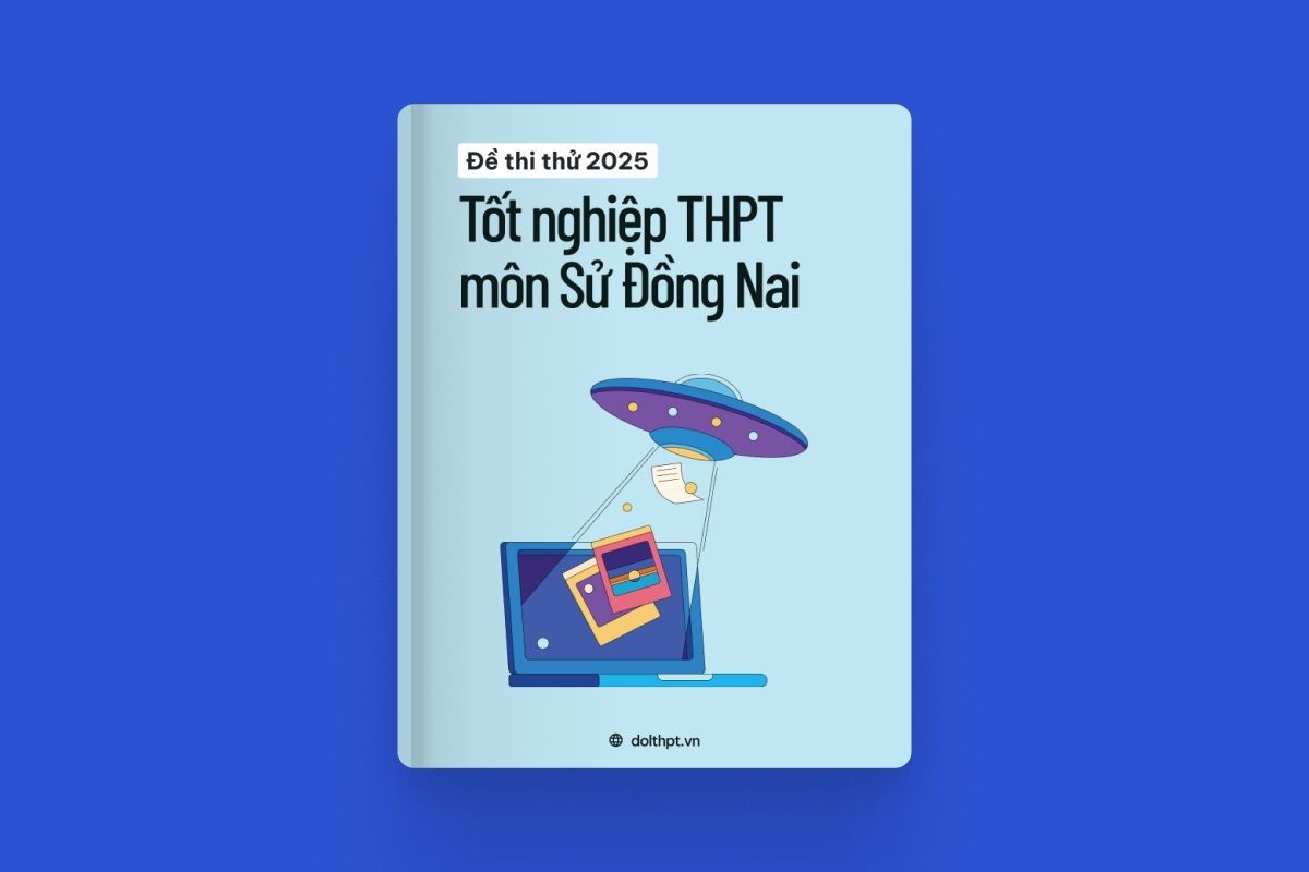 Đề thi thử tốt nghiệp THPT môn Lịch Sử tỉnh Đồng Nai 2025 exam cover