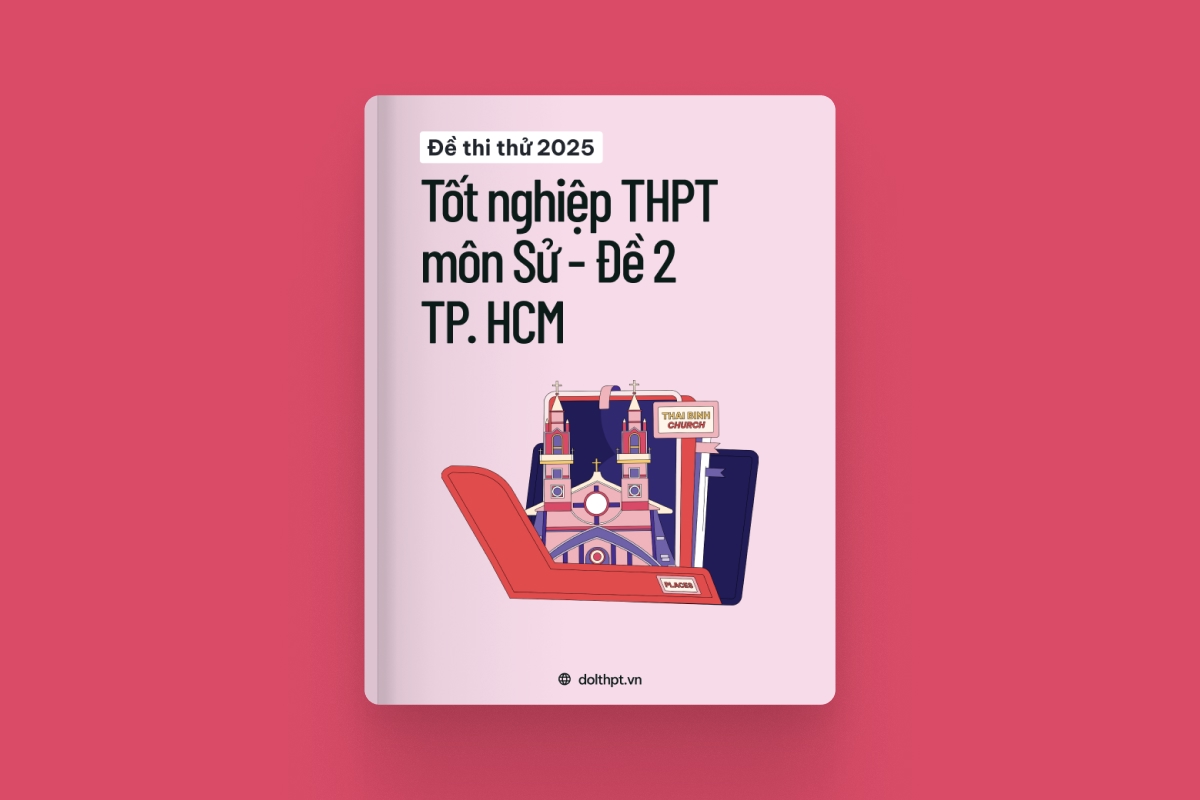 Đề thi thử tốt nghiệp THPT môn Lịch Sử Sở GD&ĐT TP. Hồ Chí Minh năm 2025 - Mã đề 02 exam cover