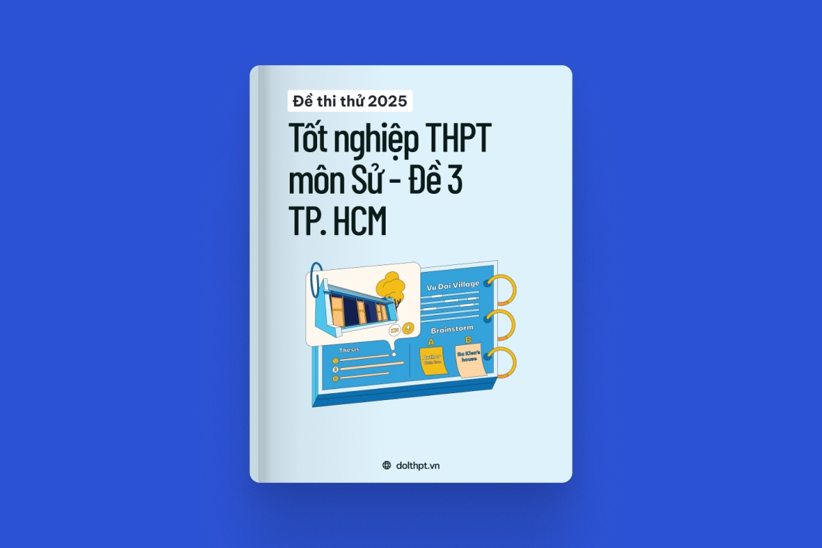 Đề thi thử tốt nghiệp THPT môn Lịch Sử Sở GD&ĐT TP. Hồ Chí Minh năm 2025 - Mã đề 03 exam cover