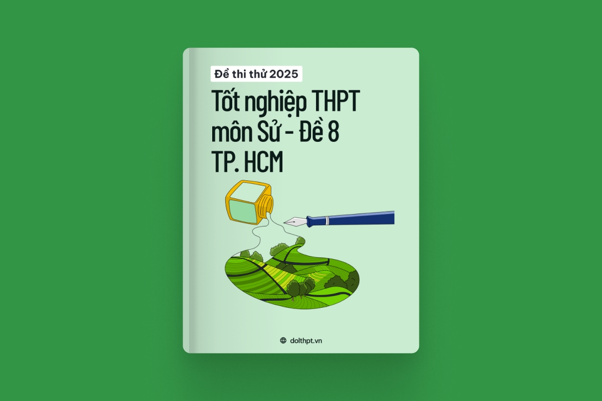 Đề thi thử tốt nghiệp THPT môn Lịch Sử Sở GD&ĐT TP. Hồ Chí Minh năm 2025 - Mã đề 08 exam cover