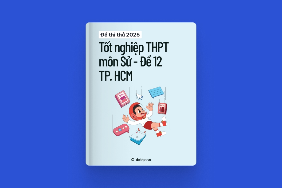 Đề thi thử tốt nghiệp THPT môn Lịch Sử Sở GD&ĐT TP. Hồ Chí Minh năm 2025 - Mã đề 12 exam cover