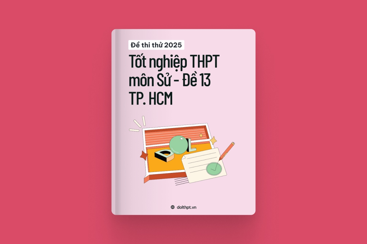 Đề thi thử tốt nghiệp THPT môn Lịch Sử Sở GD&ĐT TP. Hồ Chí Minh năm 2025 - Mã đề 13 exam cover