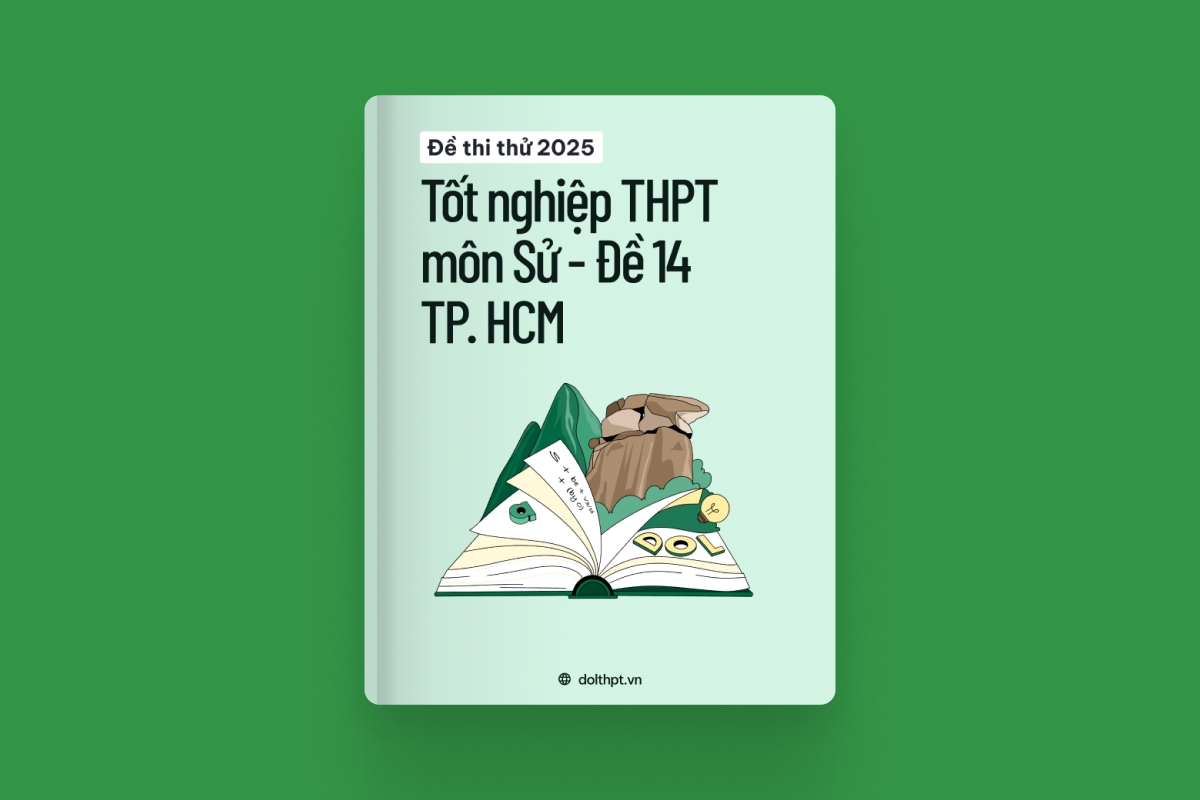 Đề thi thử tốt nghiệp THPT môn Lịch Sử Sở GD&ĐT TP. Hồ Chí Minh năm 2025 - Mã đề 14 exam cover