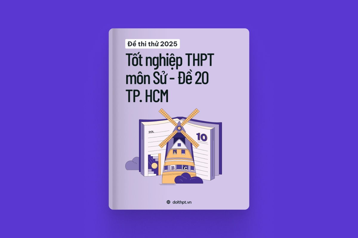 Đề thi thử tốt nghiệp THPT môn Lịch Sử Sở GD&ĐT TP. Hồ Chí Minh năm 2025 - Mã đề 20 exam cover
