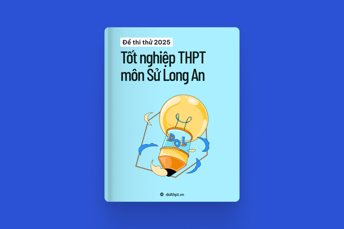 Đề thi thử tốt nghiệp THPT môn Lịch Sử tỉnh Long An 2025 exam cover