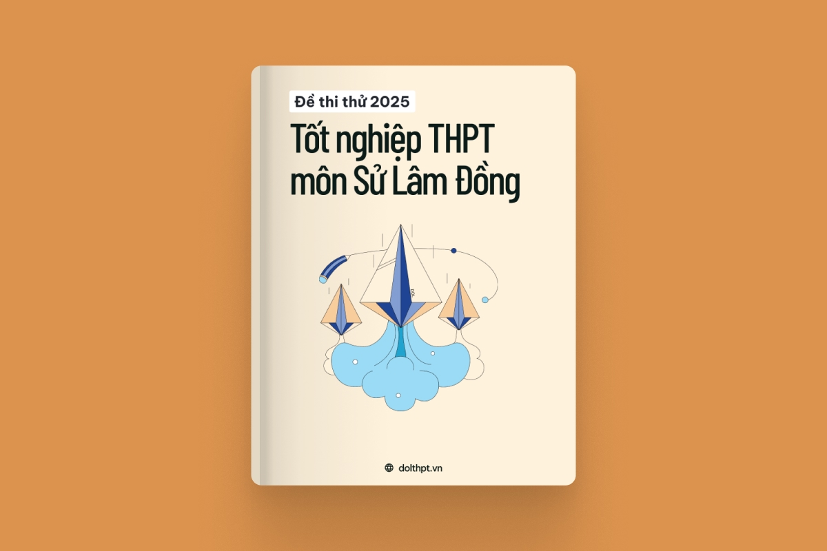 Đề thi thử tốt nghiệp THPT môn Lịch Sử tỉnh Lâm Đồng 2025 exam cover