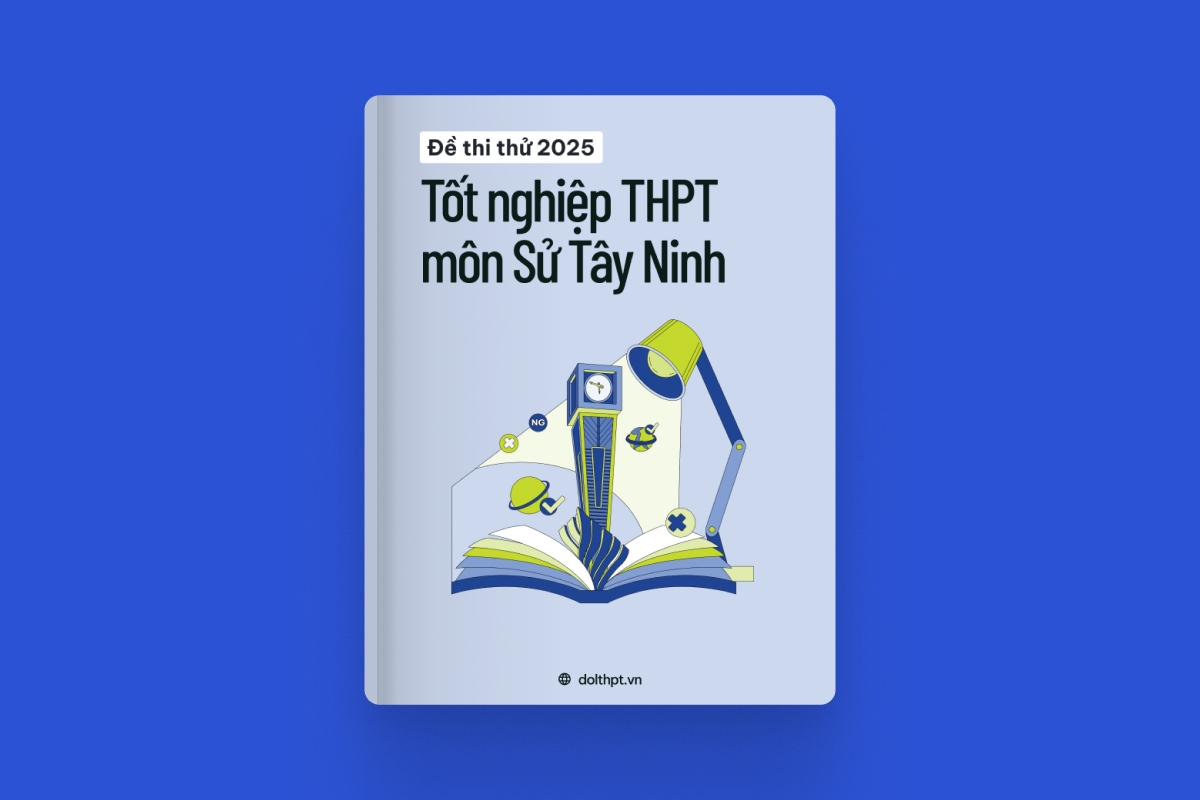 Đề thi thử tốt nghiệp THPT môn Lịch Sử tỉnh Tây Ninh 2025 exam cover