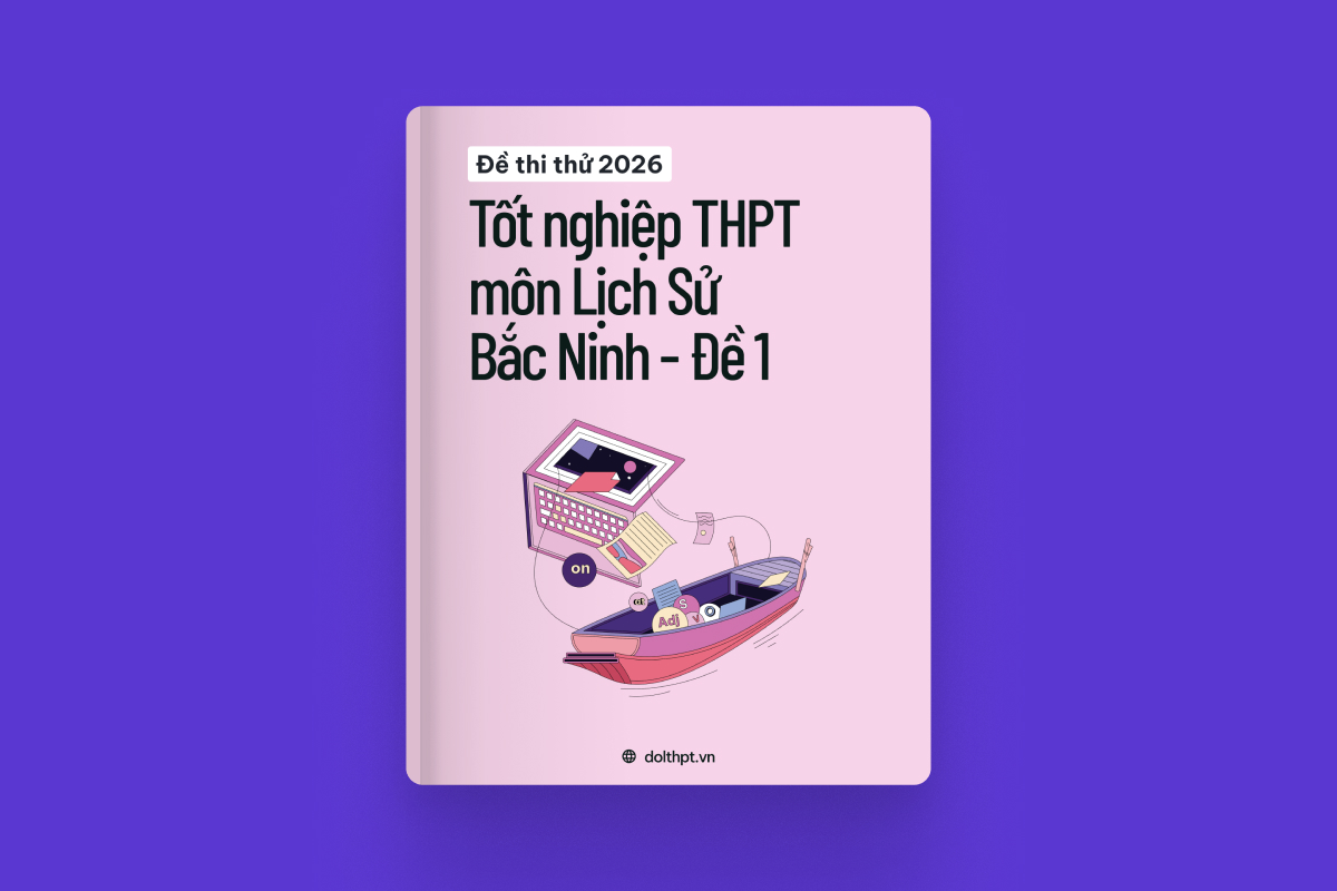 Đề thi thử tốt nghiệp THPT môn Lịch Sử Sở GD&ĐT Bắc Ninh năm 2026 - Mã đề 01 exam cover