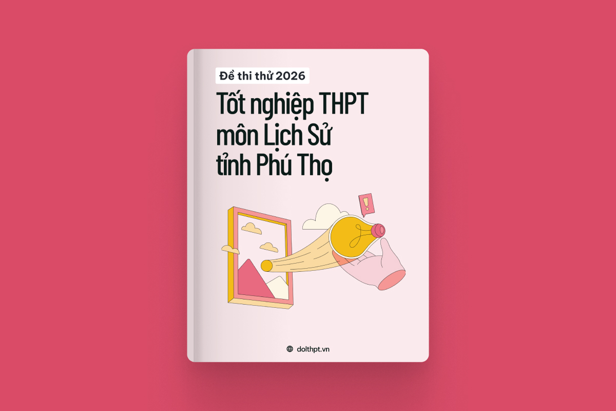 Đề thi thử tốt nghiệp THPT môn Lịch Sử Sở GD&ĐT Phú Thọ năm 2026  exam cover