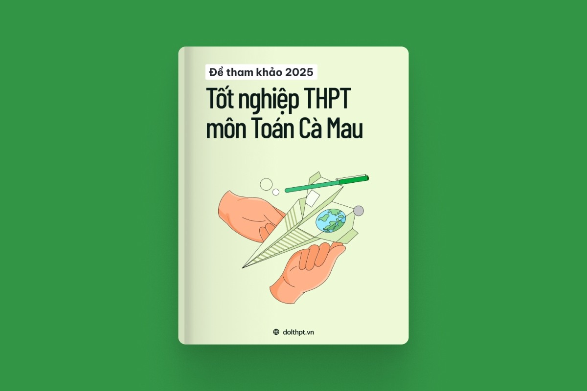 Đề tham khảo tốt nghiệp THPT môn Toán Sở GD&ĐT Cà Mau năm 2025 exam cover