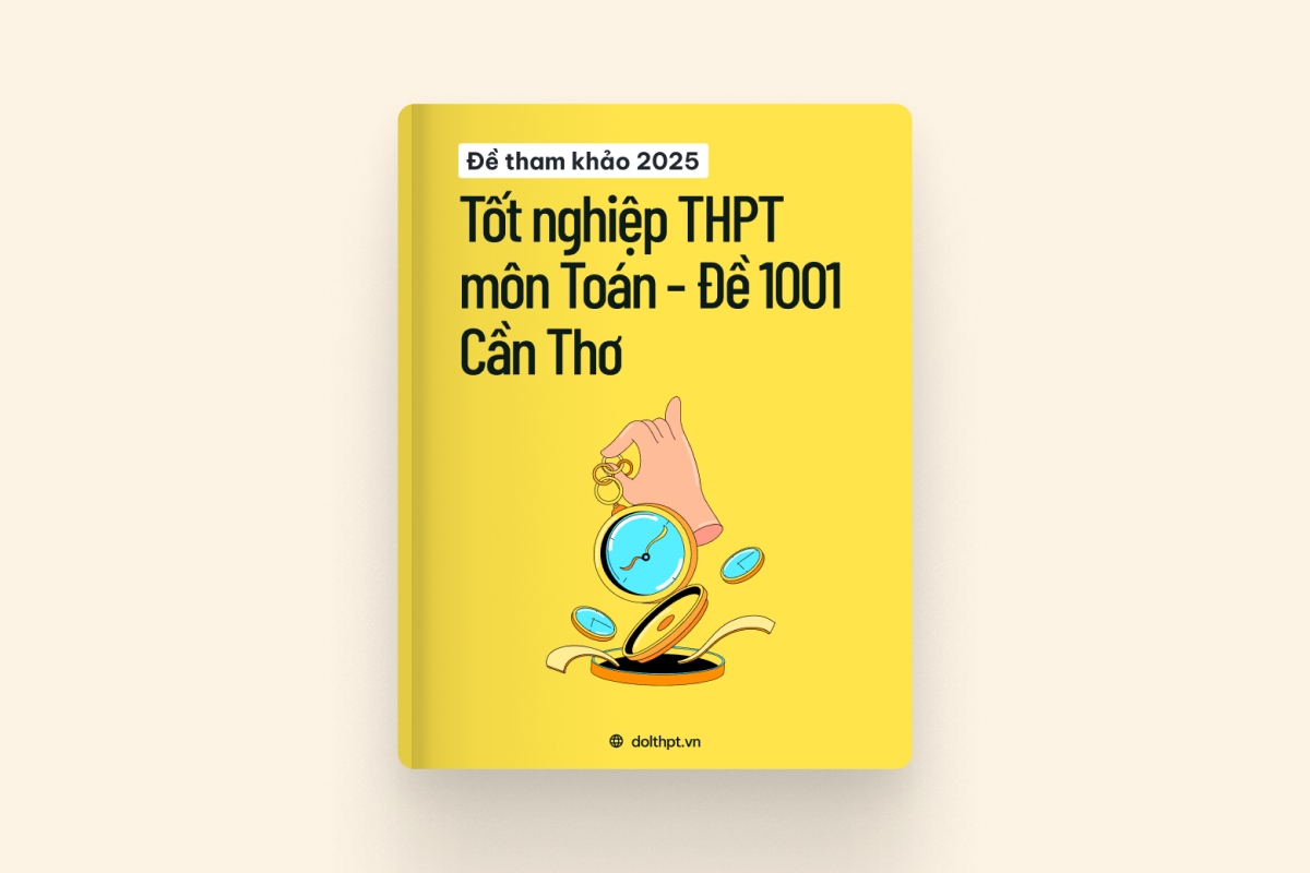 Đề tham khảo tốt nghiệp THPT môn Toán Sở GD&ĐT Cần Thơ năm 2025 - Mã đề 1001 exam cover