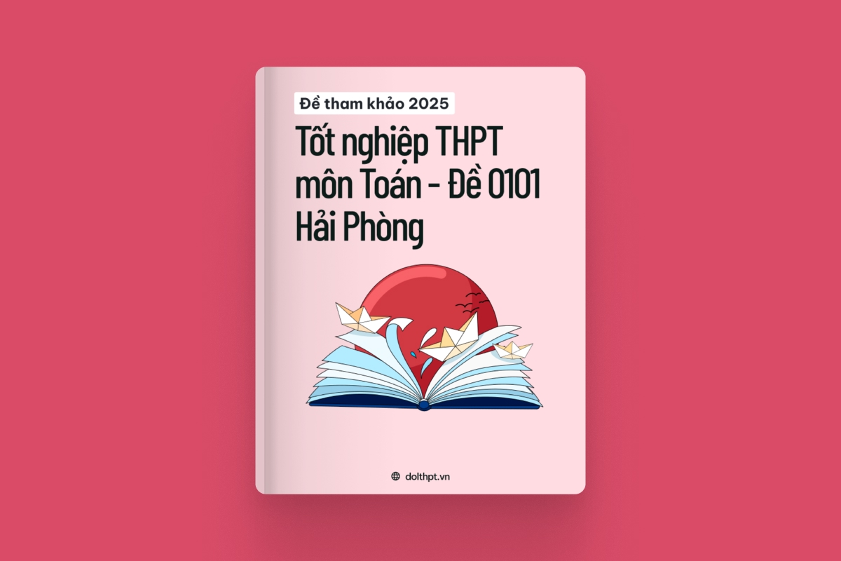 Đề tham khảo tốt nghiệp THPT môn Toán Sở GD&ĐT Hải Phòng năm 2025 - Mã đề 0101 exam cover