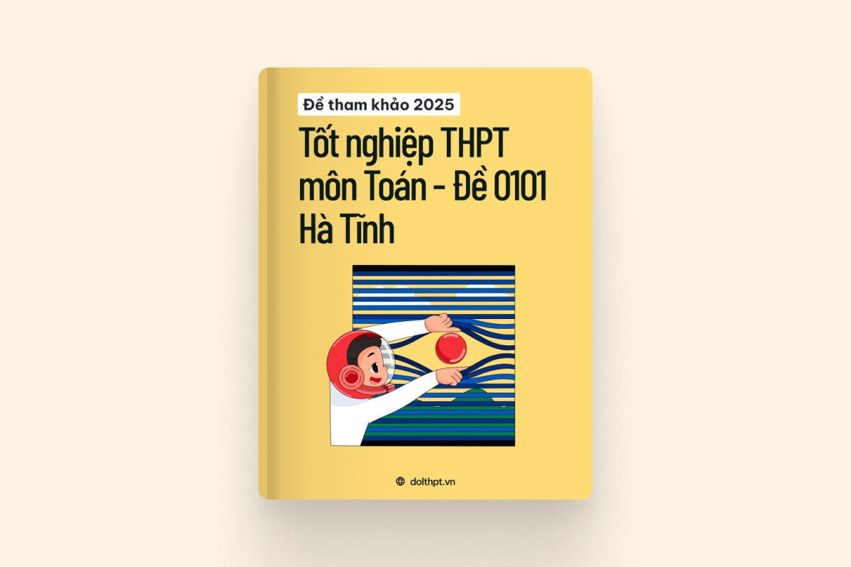 Đề tham khảo tốt nghiệp THPT môn Toán Sở GD&ĐT Hà Tĩnh năm 2025 - Mã đề 0101 exam cover