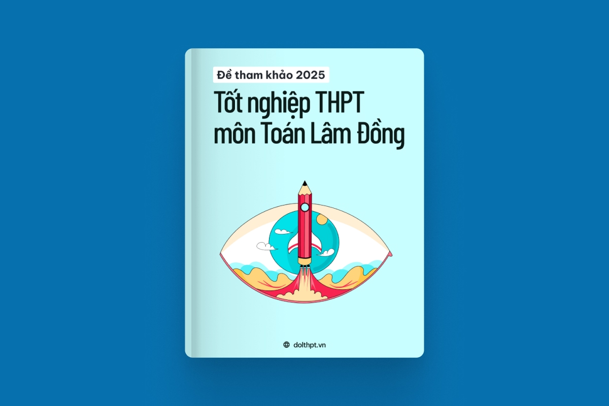 Đề tham khảo tốt nghiệp THPT môn Toán Sở GD&ĐT Lâm Đồng năm 2025 exam cover