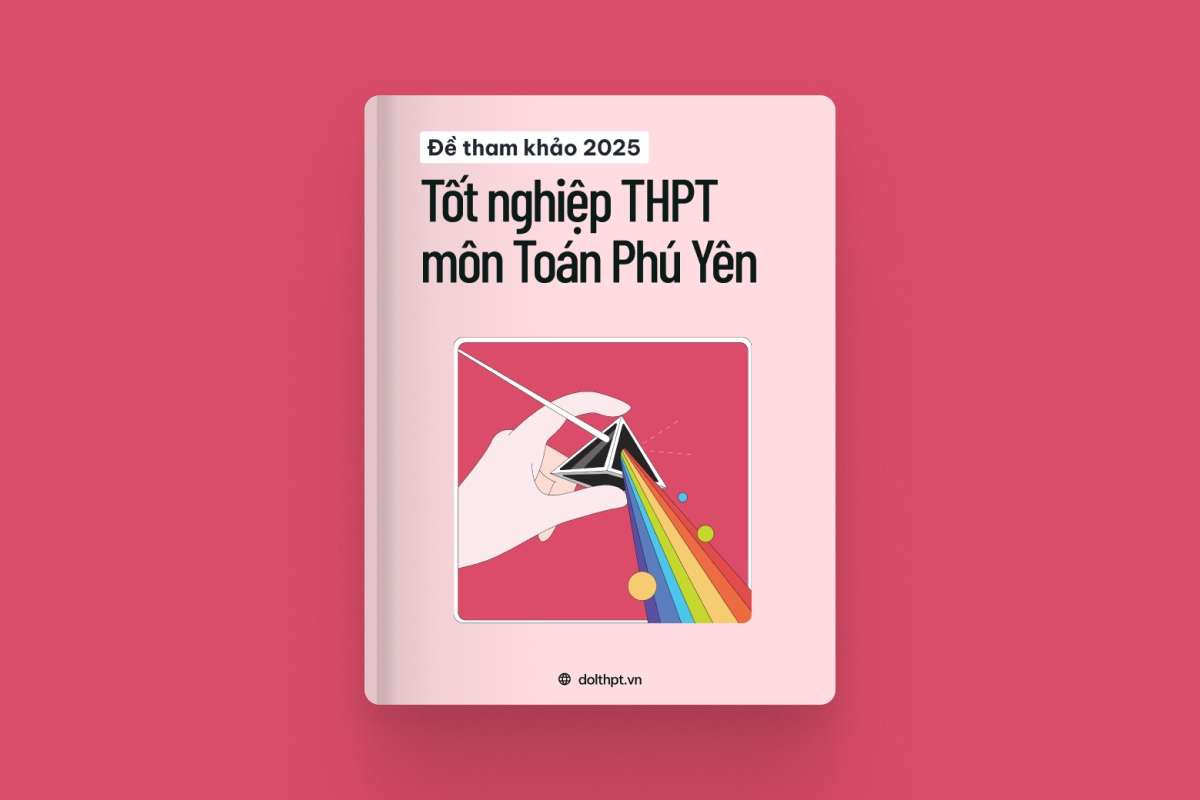 Đề tham khảo tốt nghiệp THPT môn Toán Sở GD&ĐT Phú Yên năm 2025 exam cover