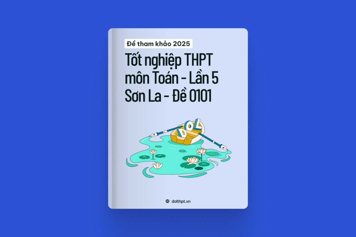 Đề tham khảo tốt nghiệp THPT môn Toán sở GD&ĐT Sơn La năm 2025 Lần 5 - Mã đề 0101 exam cover