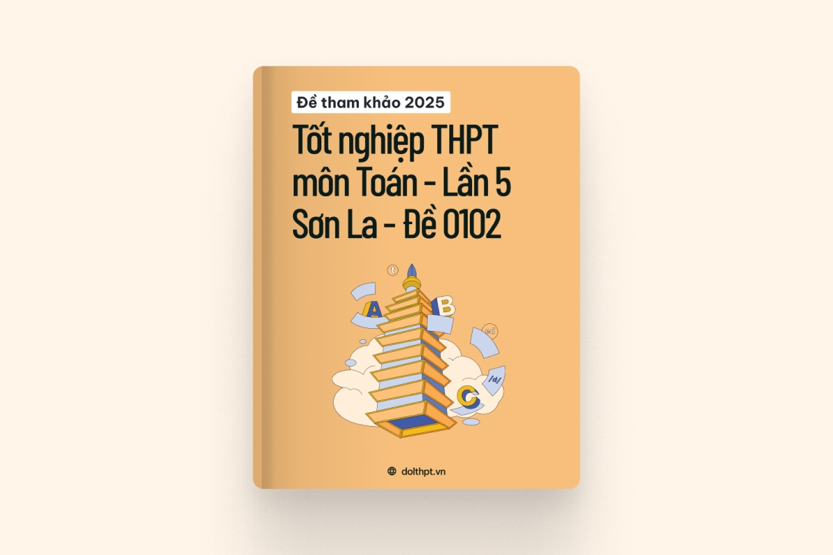 Đề tham khảo tốt nghiệp THPT môn Toán sở GD&ĐT Sơn La năm 2025 Lần 5 - Mã đề 0102 exam cover