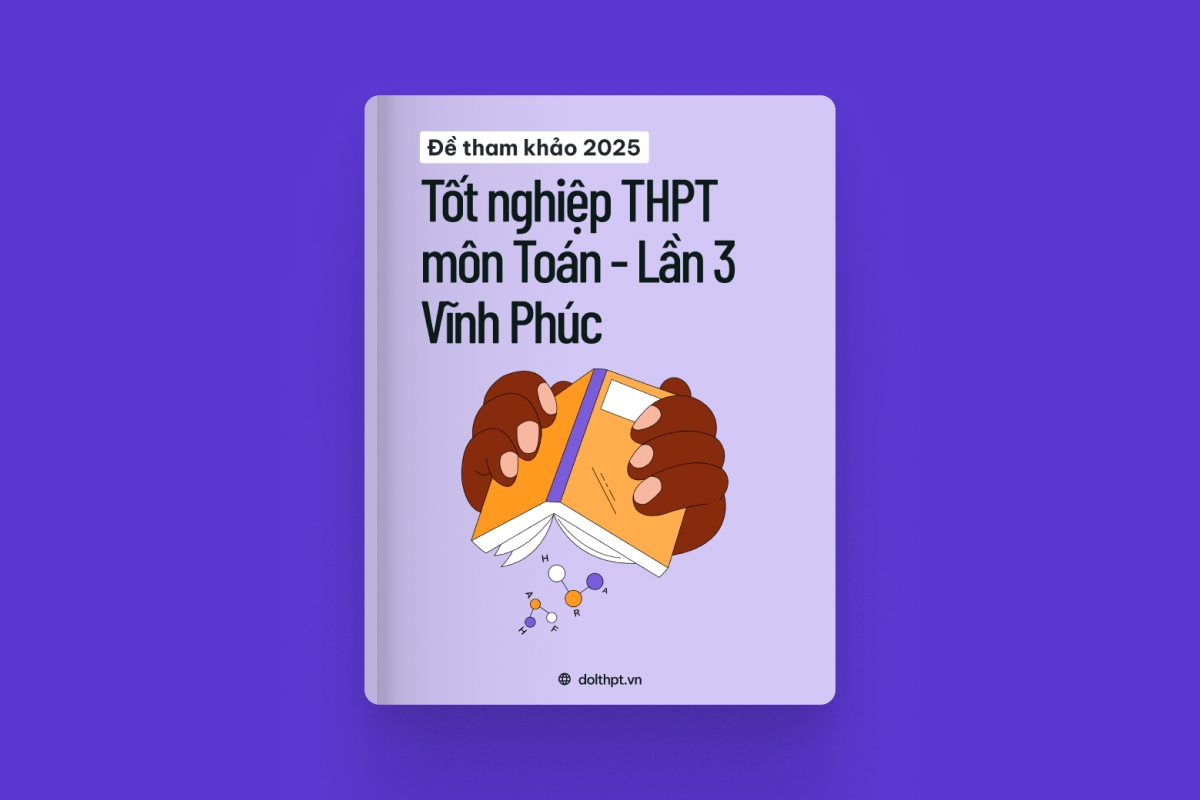 Đề tham khảo tốt nghiệp THPT môn Toán Sở GD&ĐT Vĩnh Phúc năm 2025 - Lần 3 exam cover