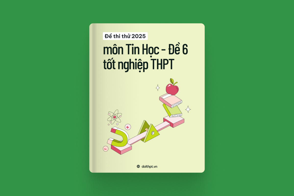 Đề thi thử tốt nghiệp THPT môn Tin Học năm 2025  - Mã đề 06 exam cover